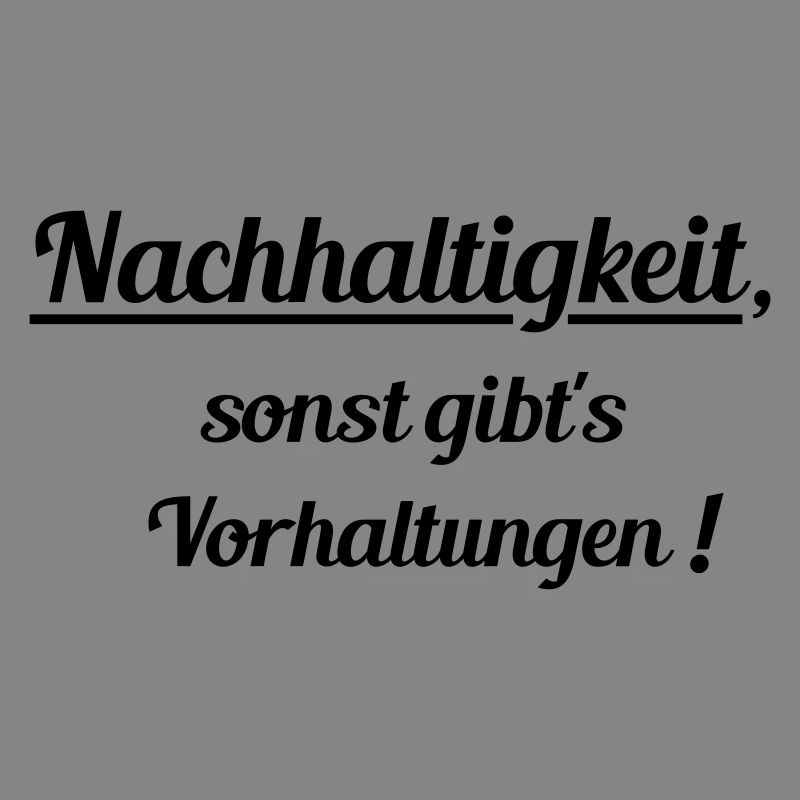 Nachhaltig oder Vorhaltungen