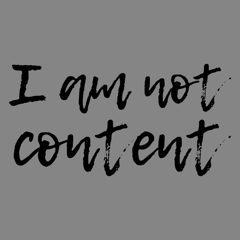 I Am Not Content - Emotional Handwritten Script