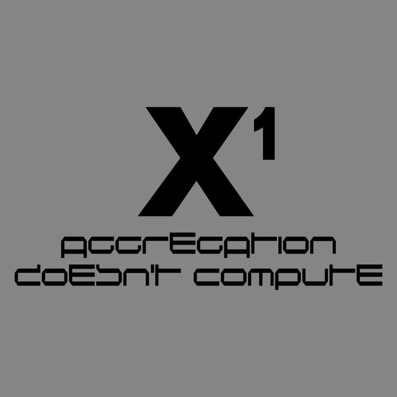 X hoch eins – aggregation doesn't compute