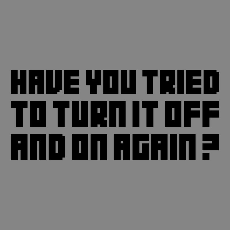 Turn it off and on again