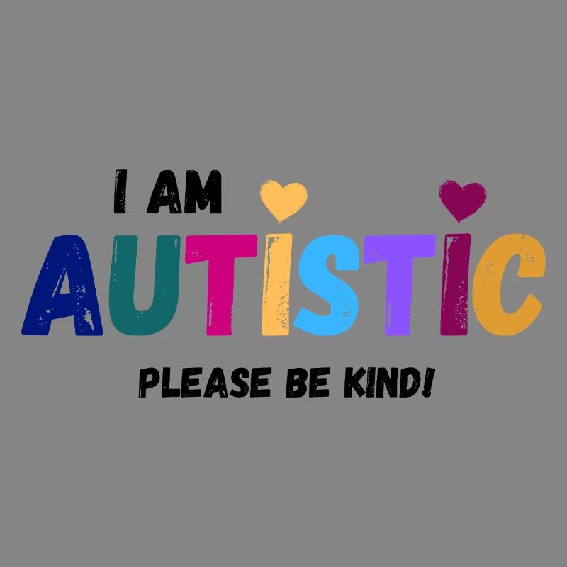 I am autistic - be kind