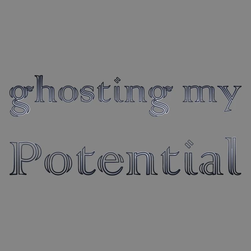 Ghosting My Potential