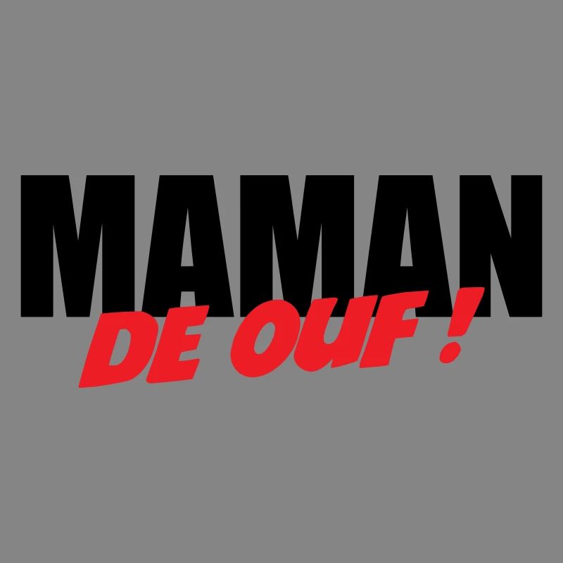 Maman de ouf !