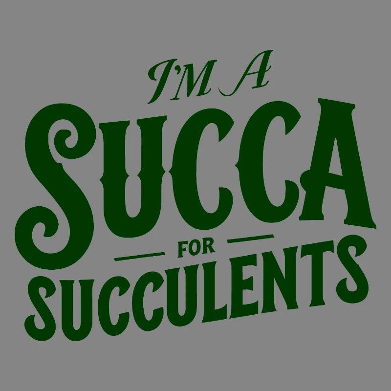 Im a Succa for Succulents