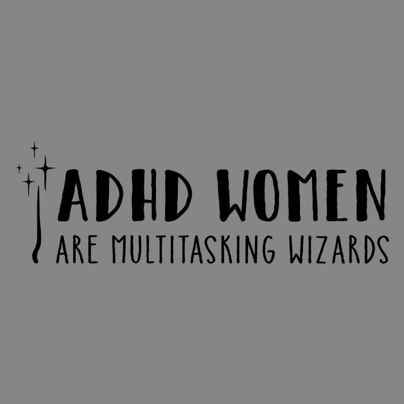 ADHD Women – are multitasking wizards