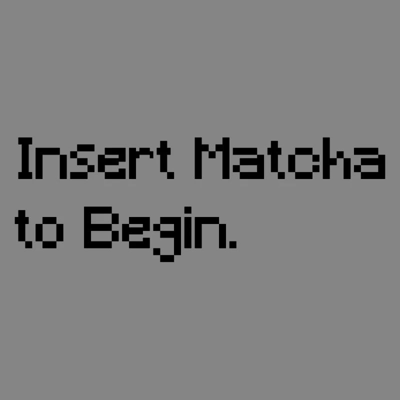 Insert Matcha to Begin - Funny Retro Gaming Tee