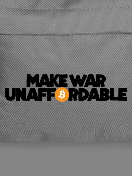 Bitcoin - Make war unaffordable