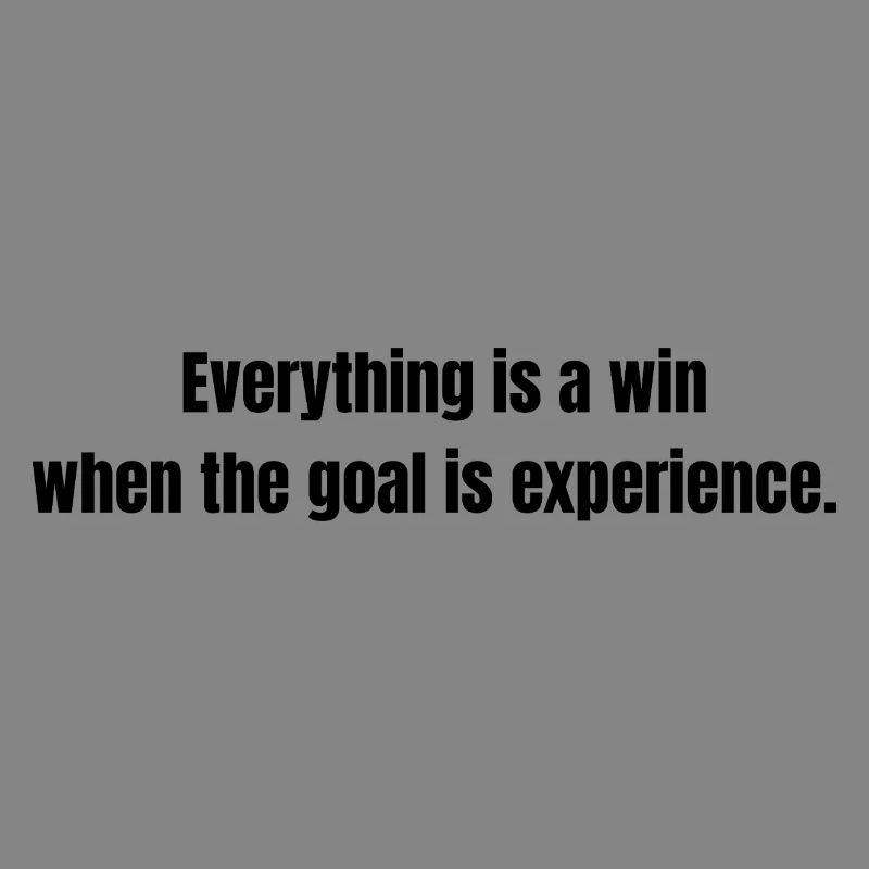 Everything is a Win – Experience Quote