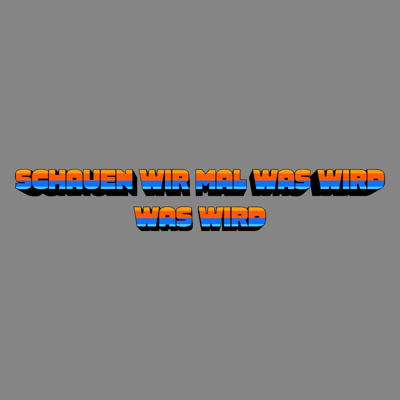 Schauen wir mal was wird - was wird