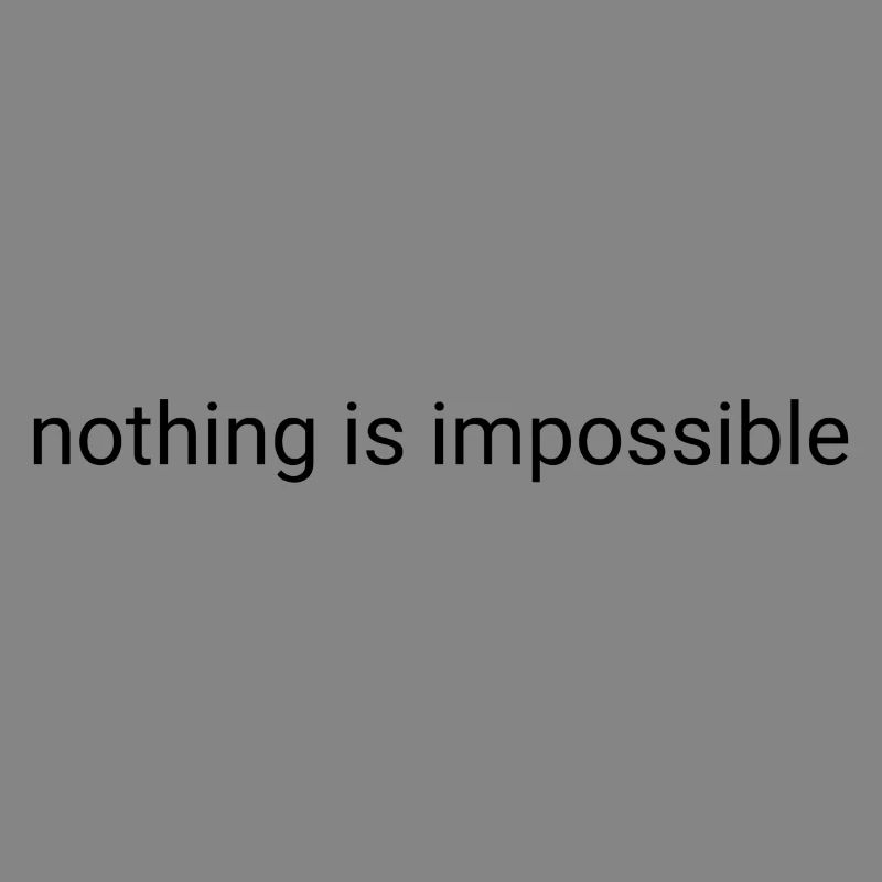 Nothing is impossible plain text