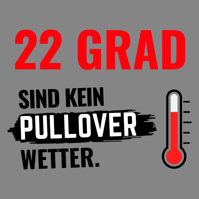 22 Grad Kein Pullover