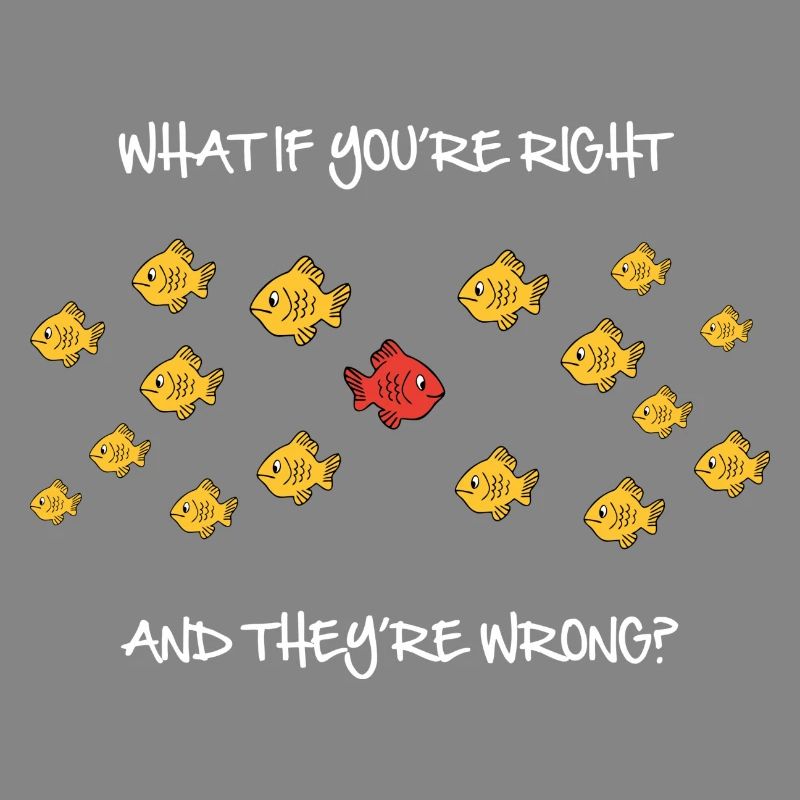 What if you're right?