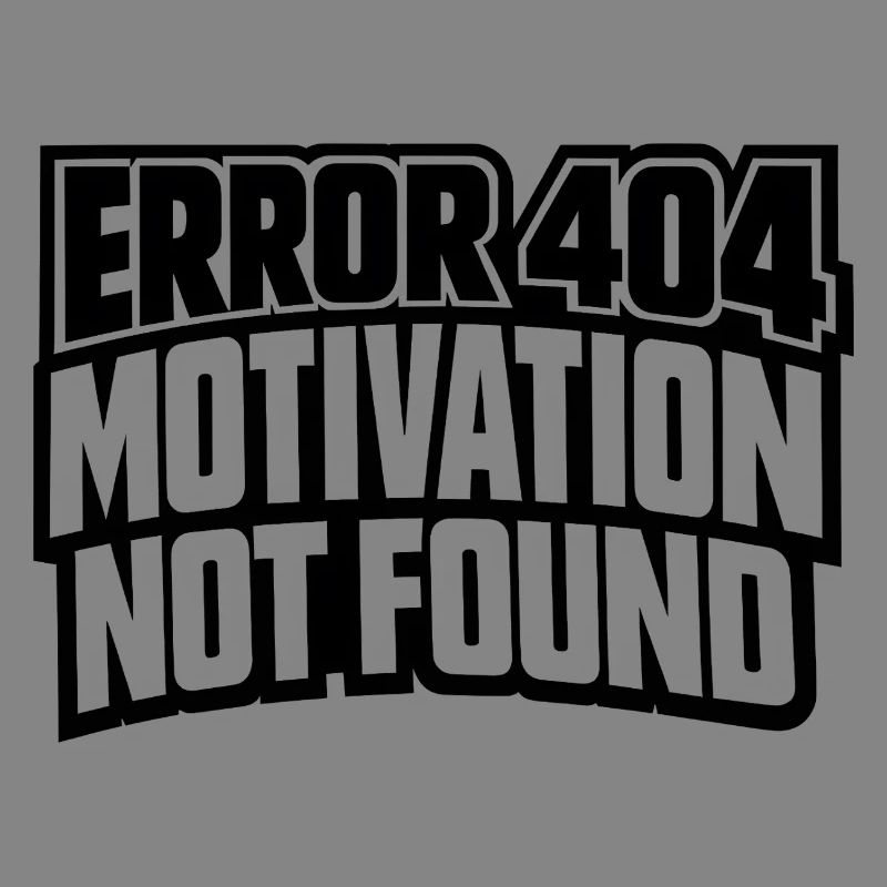 Error 404 Motivation not found gift idea funny