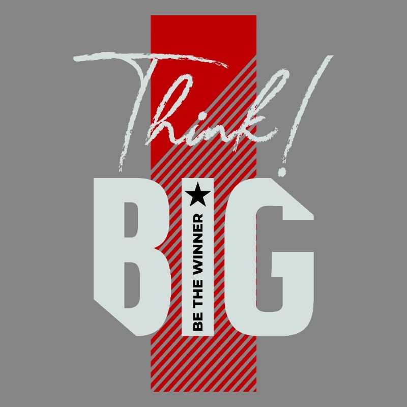 Think big!