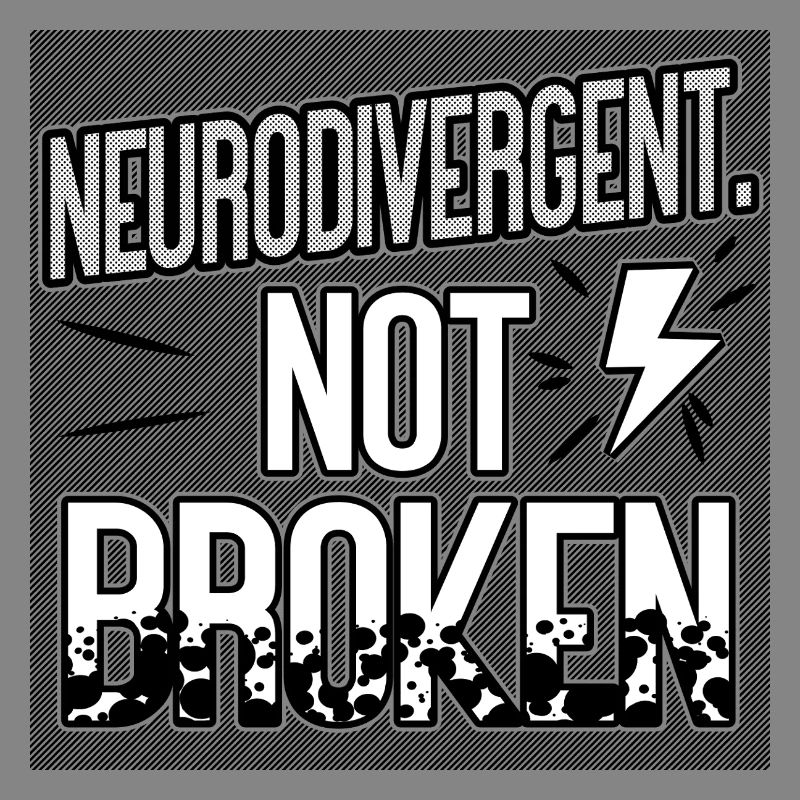Neurodivergent Not Broken – Neurodiversity Pride