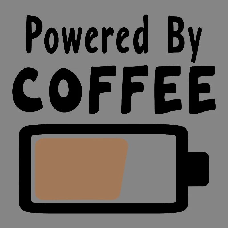 Powered By Coffee - Coffee Statement Saying
