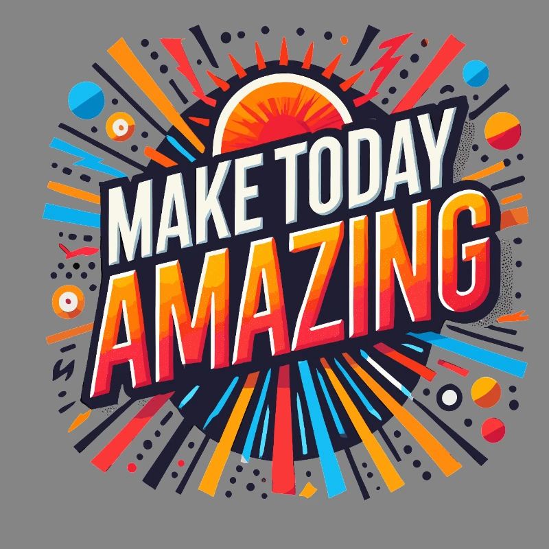 Make Today Amazing Burst