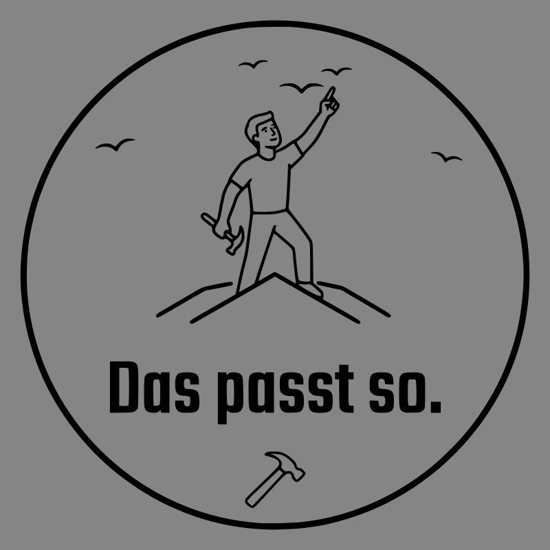 Dachdecker das passt so Stolz