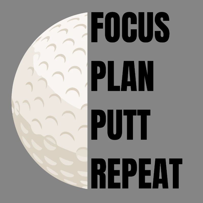 Focus Plan Putt Repeat – Golfslogan