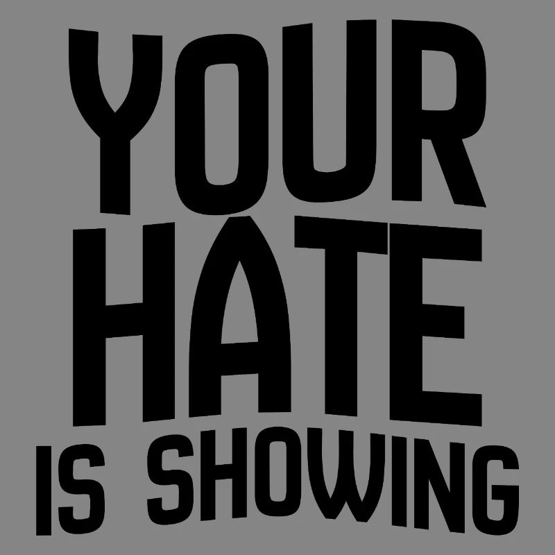 Your Hate Is Showing – Mutiges Anti-Hass-Statement