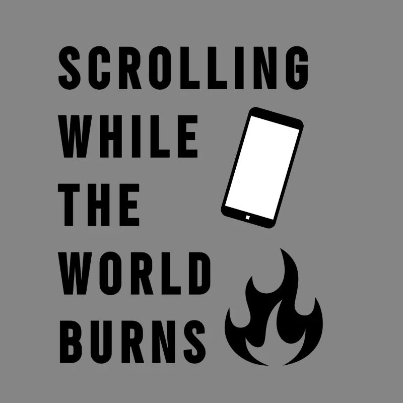 Scrolling While The World Burns