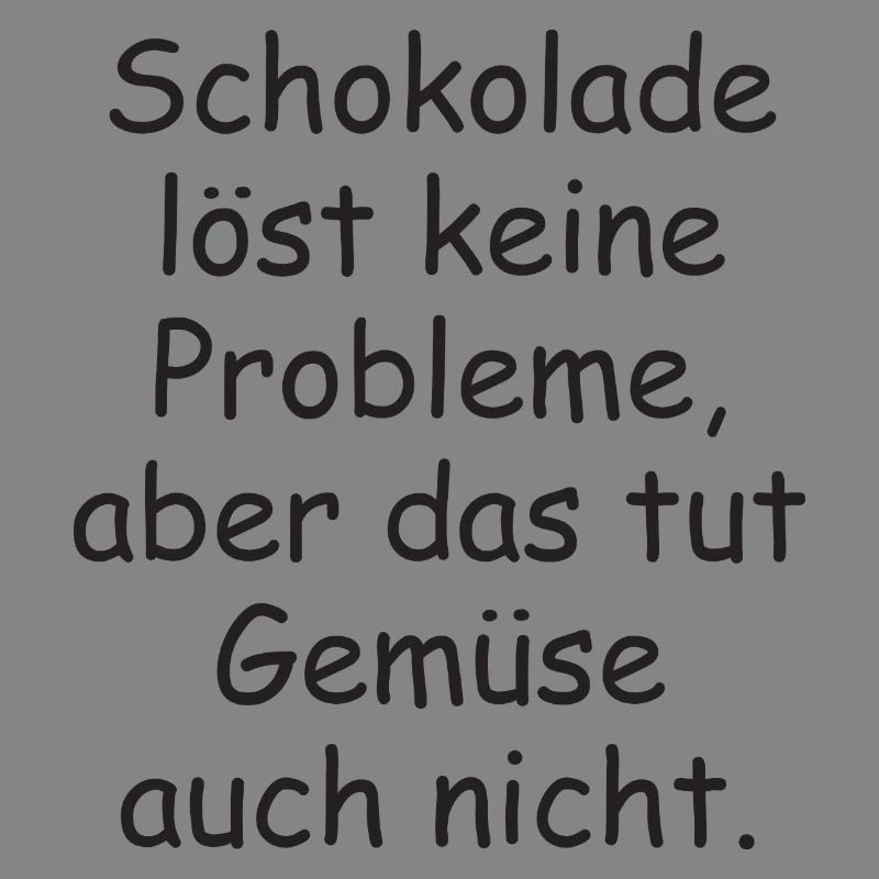 Chocolate doesn't solve any problems funny saying