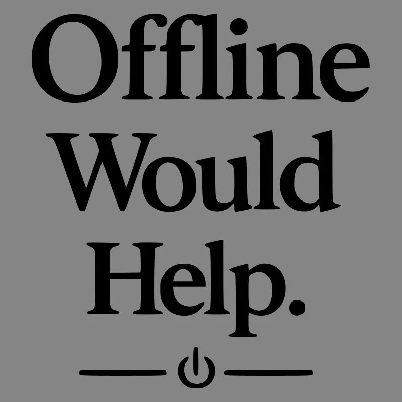 Offline Would Help