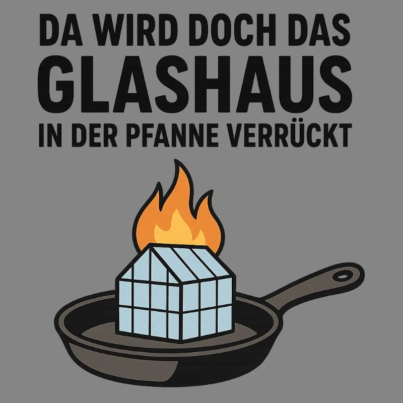 Da_wird_doch_das_Glashaus_in_der_Pfanne_verrückt