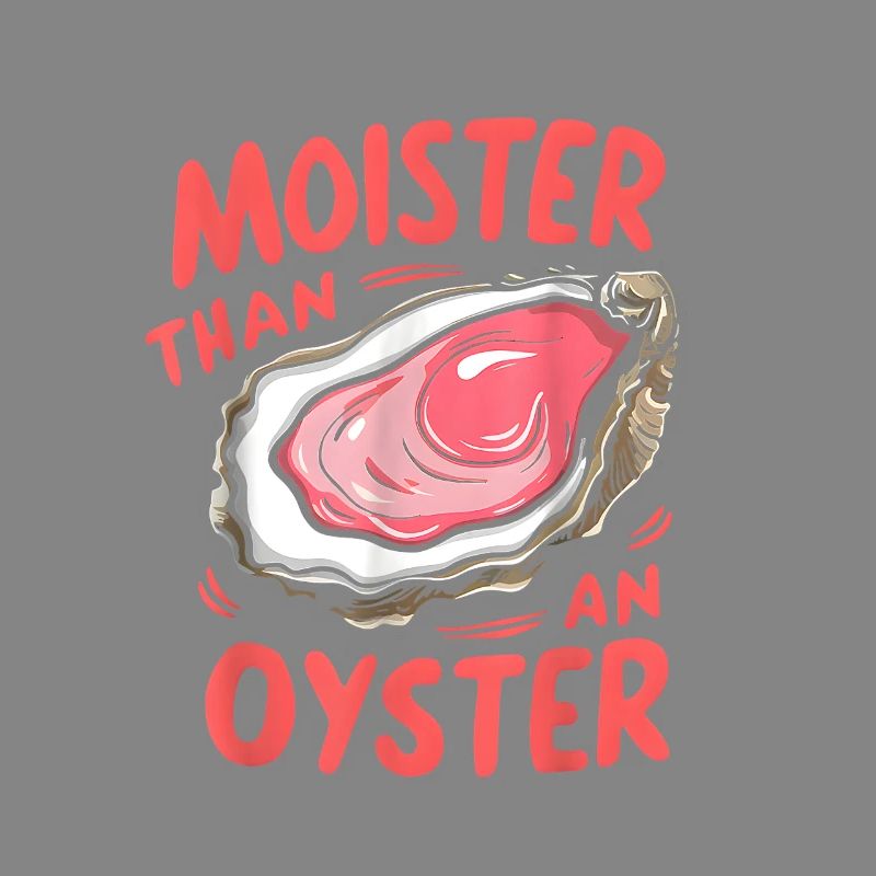 Moister Than An Oyster