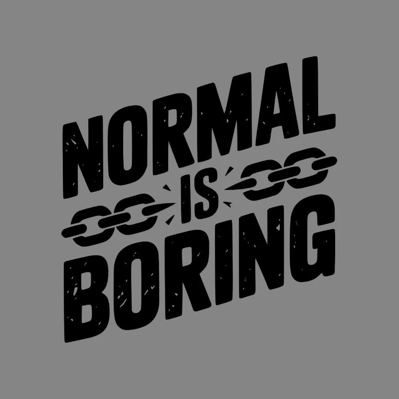 Normal ist langweilig