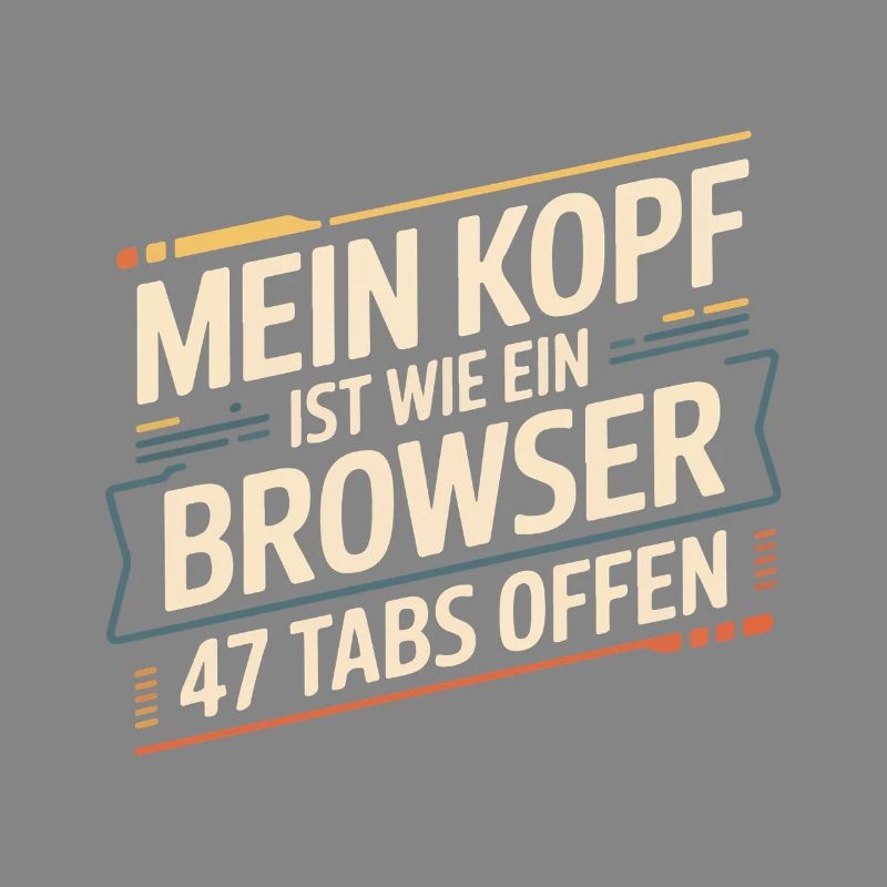 My head is like a browser – 47 tabs open