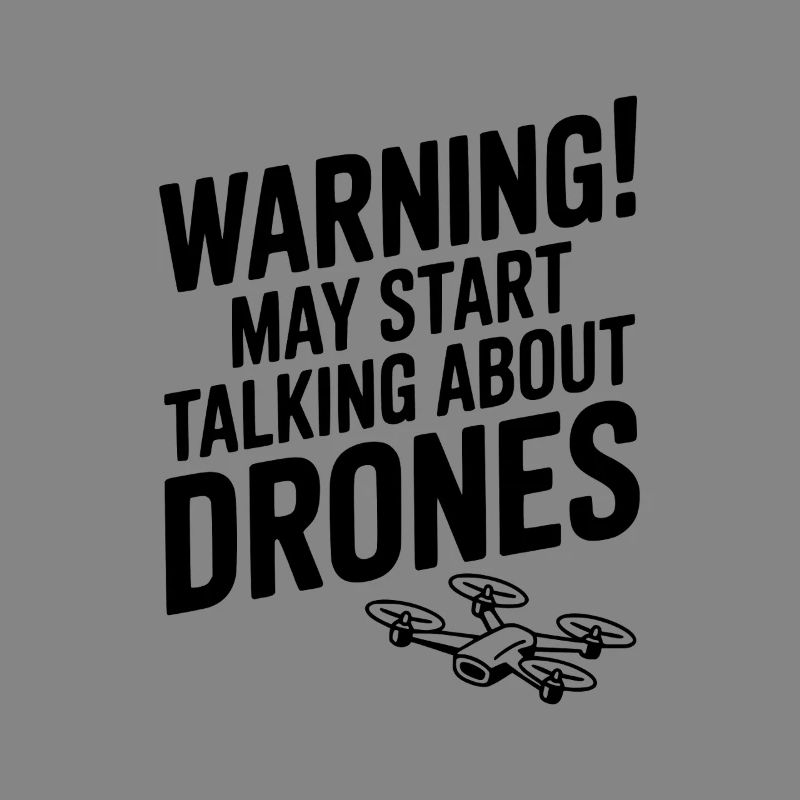 Warning! May Start Talking About Drones