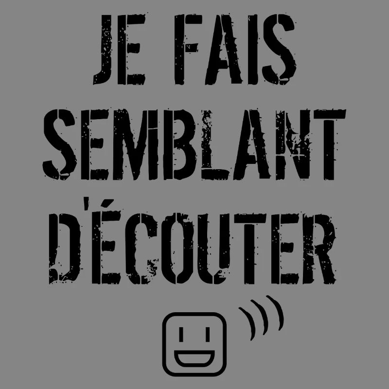 Je fais semblant d'écouter 