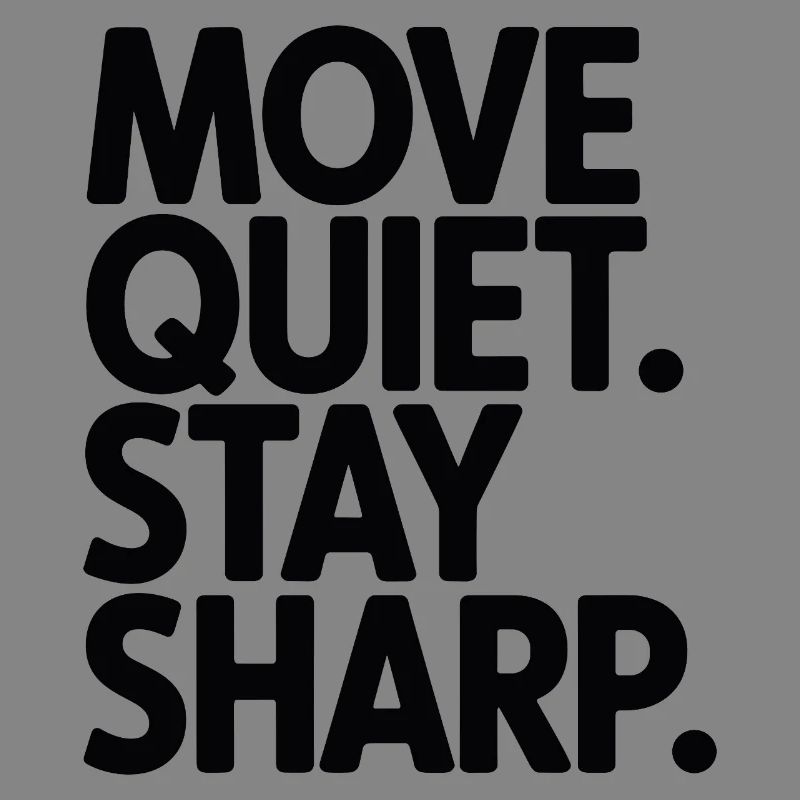 Move Quiet. Stay Sharp.