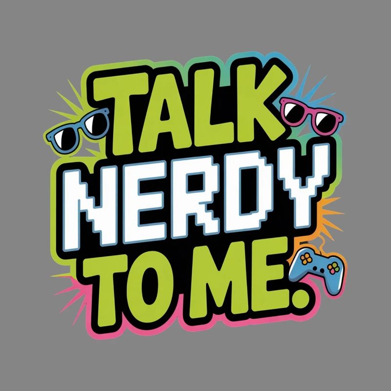 Talk Nerdy to me