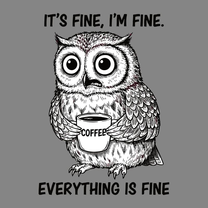 Its Fine Im Fine Kaffee Eule