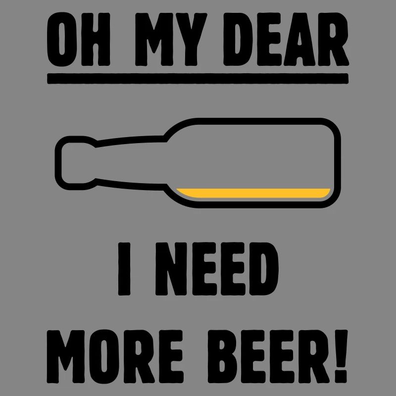 Oh My Dear – I Need More Beer! (Bier / POS 2C)