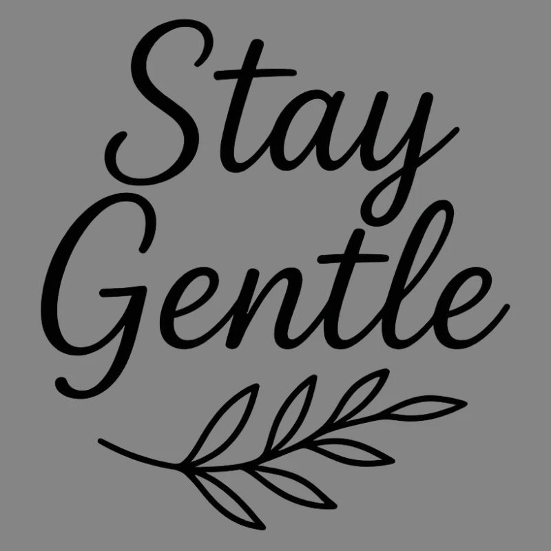 Stay Gentle Script mit Blattzweig