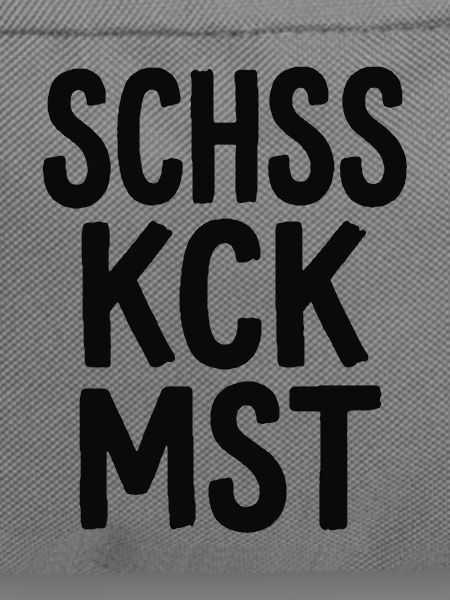 Schss Kck Mst – Fluch-Spruch Statement