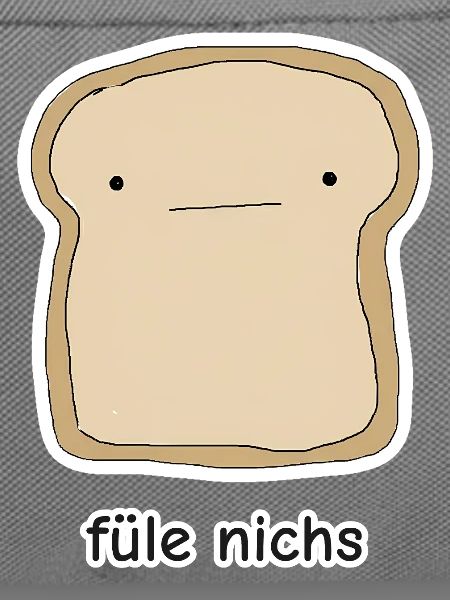 füle nichs – Toast Meme