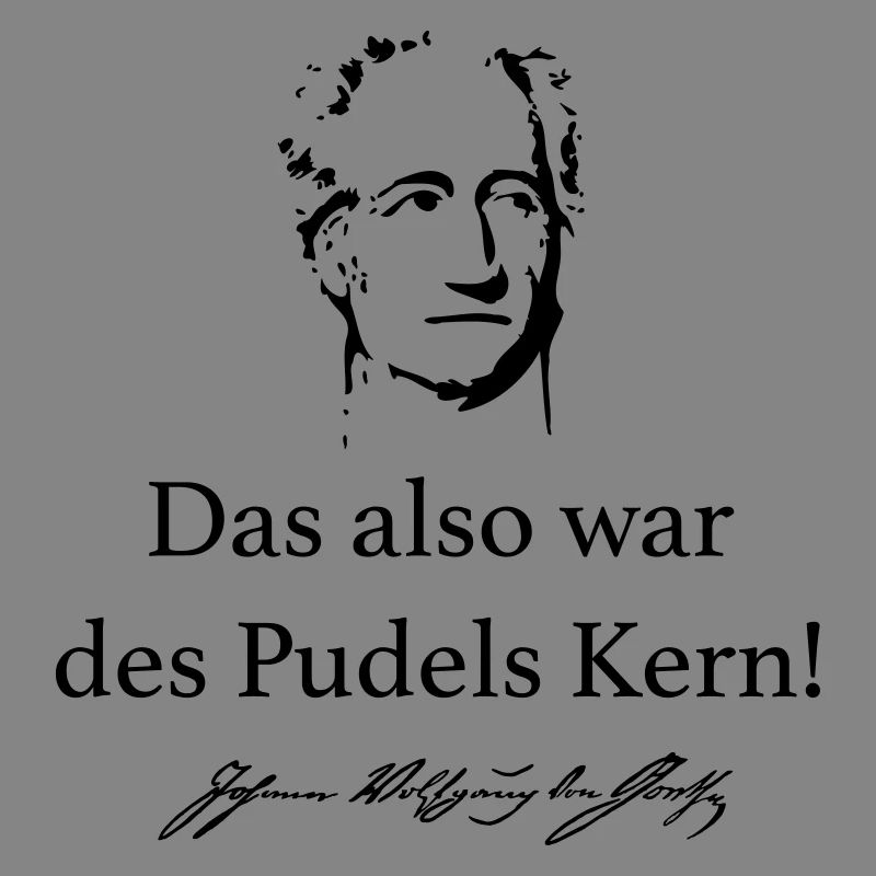 Goethe: Das also war des Pudels Kern!