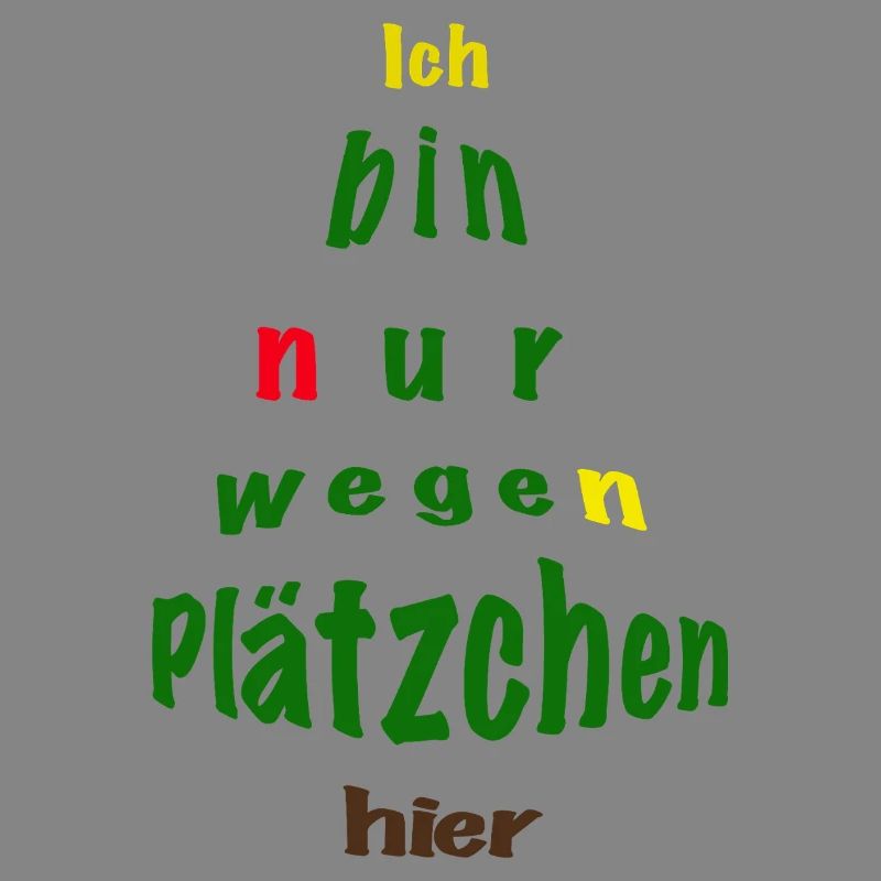Ich bin nur wegen Plätzchen hier