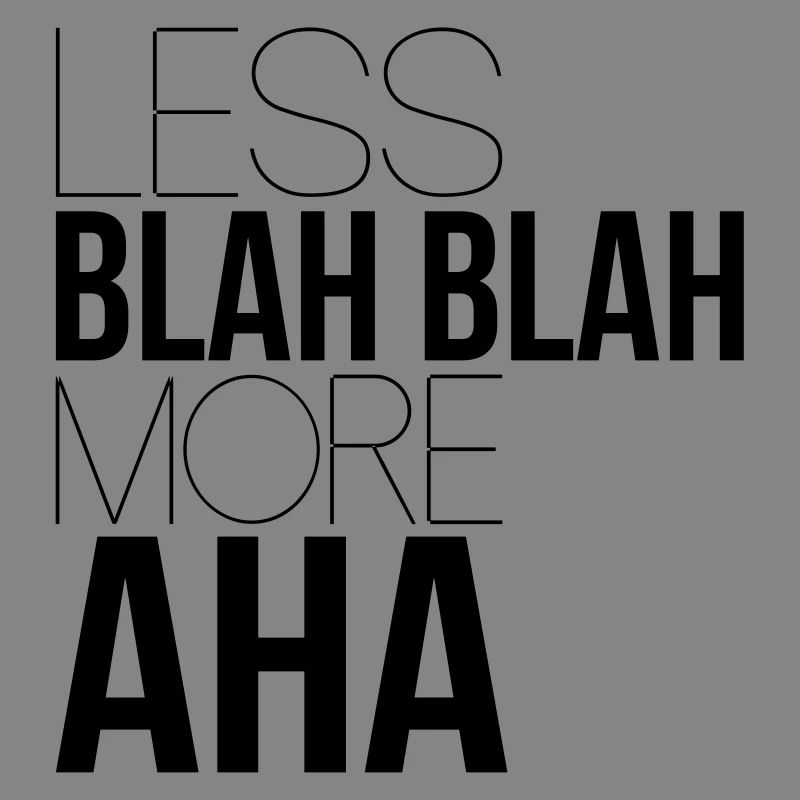 less blah blah