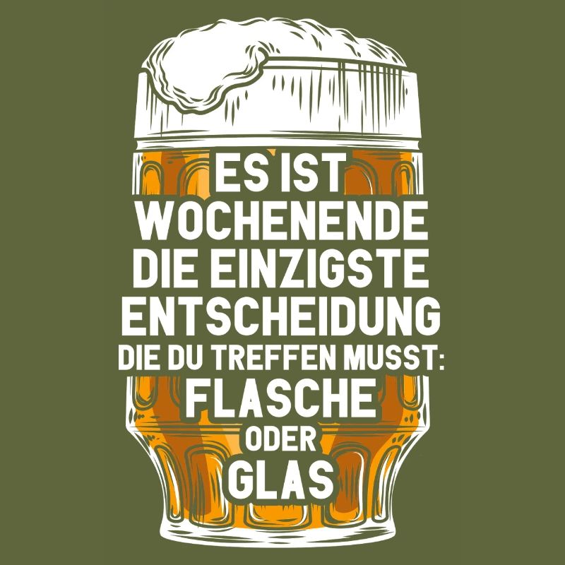Wochenende Flasche Oder Glas / Bier Spruch