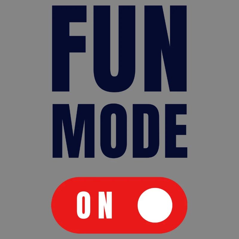 FUN MODE ON
