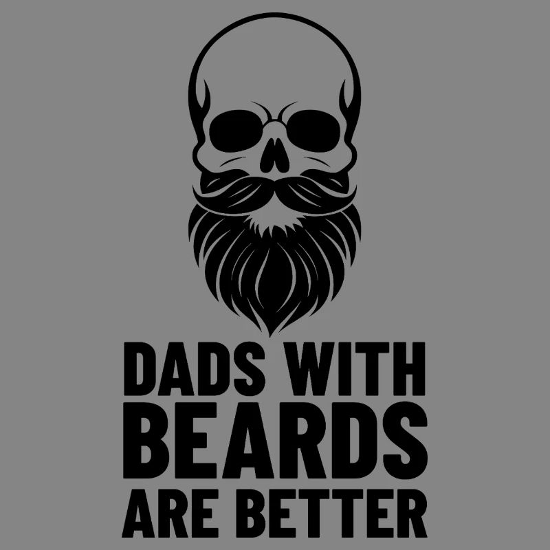 Fathers with beards are better | Skull Design