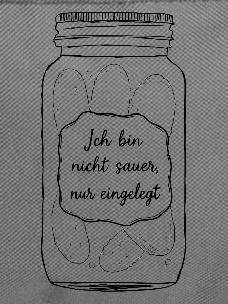 Ich bin nicht sauer, nur eingelegt.