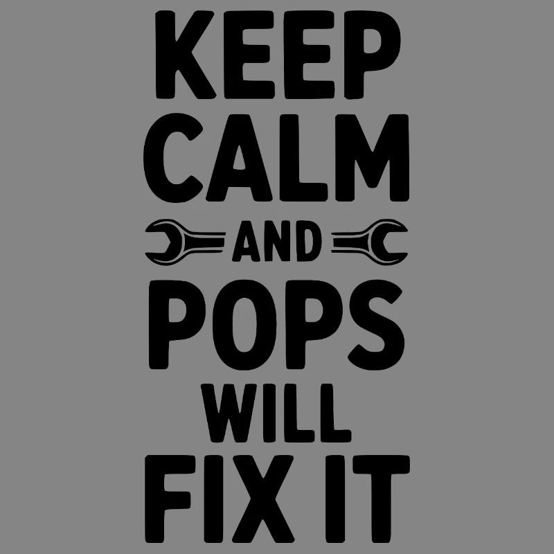 Keep Calm and Pops Will Fix It