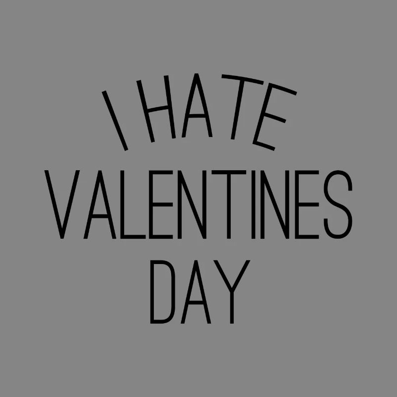 I hate Valentines Day - Valentine's Day
