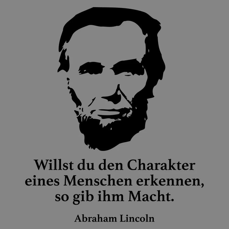 Lincoln: Willst du den Charakter eines Menschen e